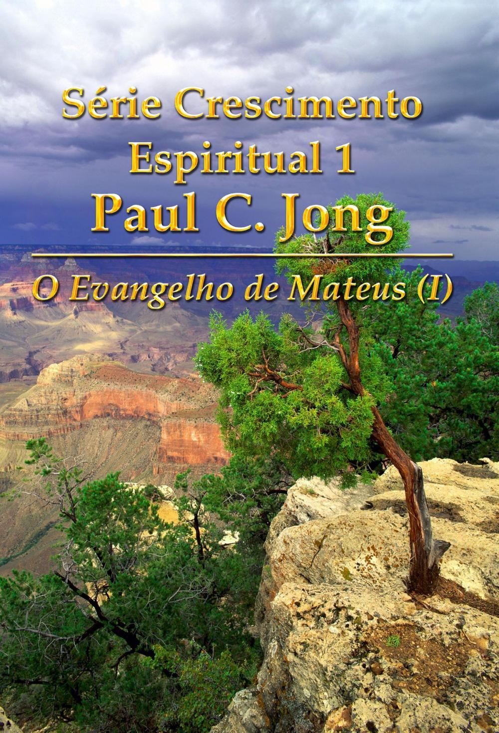 Big bigCover of O Evangelho de Mateus (I) - Série Crescimento Espiritual 1 Paul C. Jong