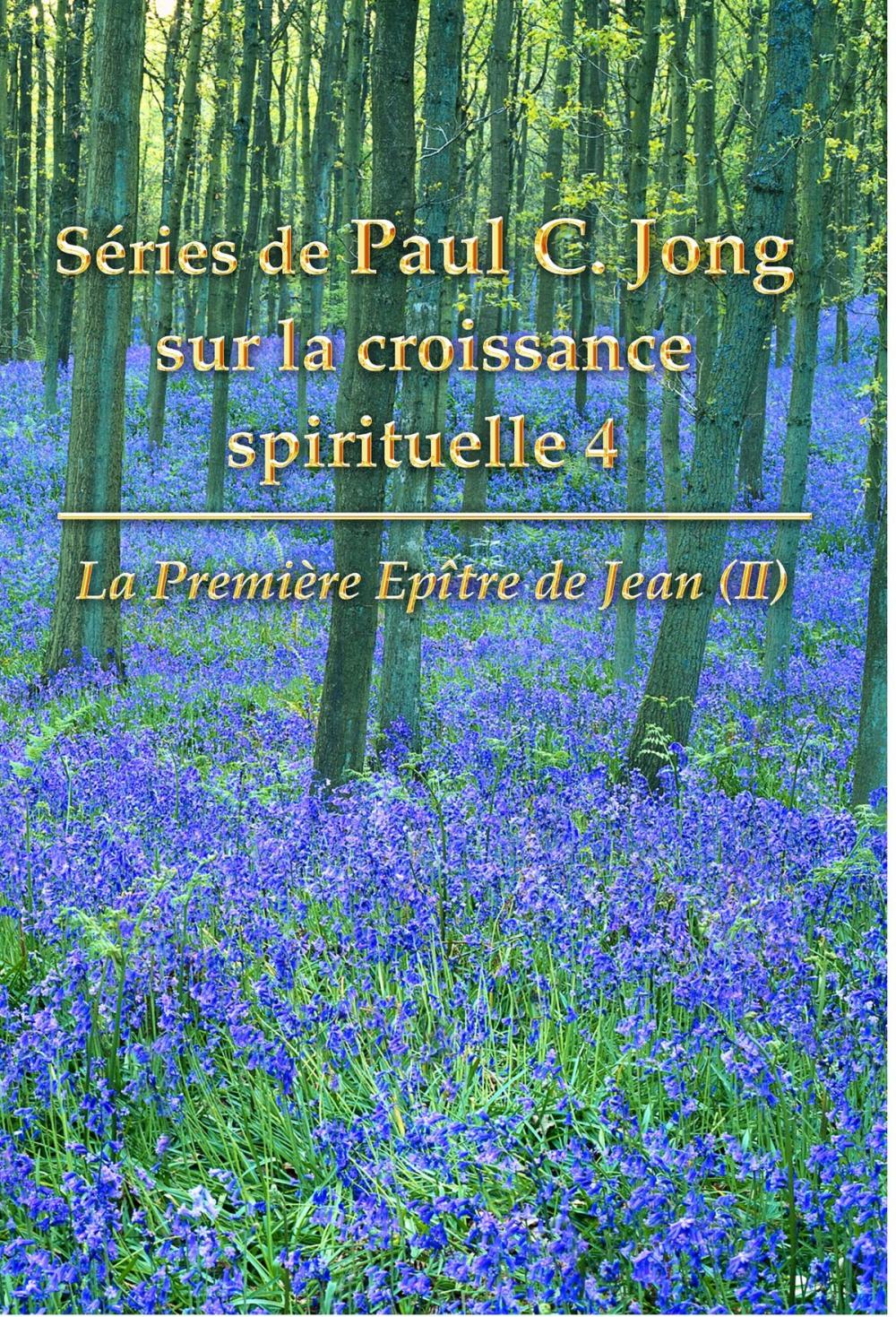 Big bigCover of La première épître de Jean (II) - Séries de Paul C. Jong sur la croissance spirituelle, 4