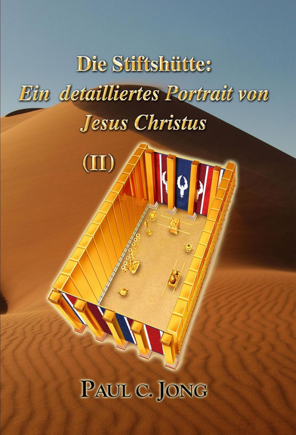 Big bigCover of Die Stiftshütte Ein detailliertes Portrait von Jesus Christus (II)
