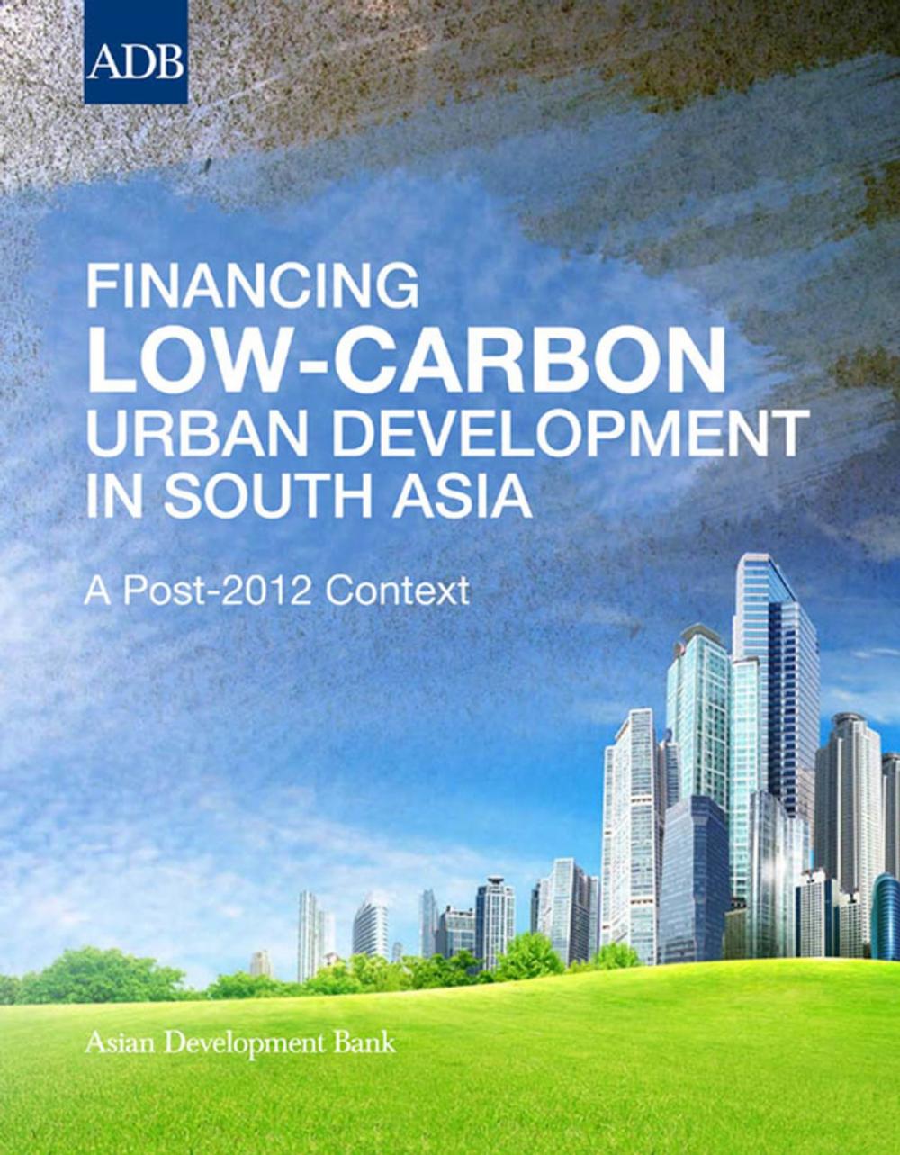 Big bigCover of Financing Low-Carbon Urban Development in South Asia