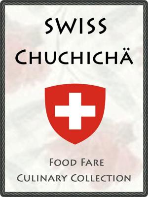 Cover of the book Swiss Chuchicha by Shenanchie O'Toole, Food Fare