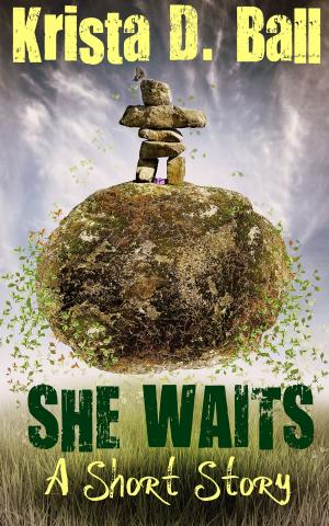 Cover of the book She Waits: A Short Story by Krista D. Ball