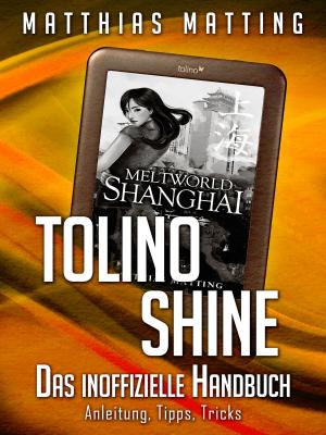 Cover of the book Tolino shine - das inoffizielle Handbuch. Anleitung, Tipps, Tricks by Janine Schott