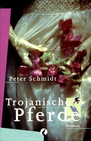 Cover of the book Trojanische Pferde by Peter Schmidt