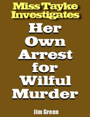 Cover of Miss Tayke Investigates Her Own Arrest for Wilful Murder
