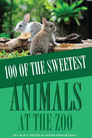 Book cover of 100 of the Sweetest Animals At the Zoo