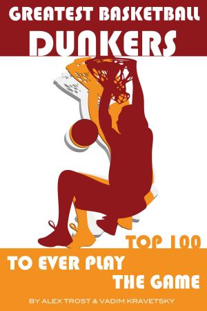 Book cover of Greatest Basketball Dunkers to Ever Play the Game: Top 100