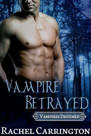 Cover of the book Vampire Betrayed by Rachel Carrington