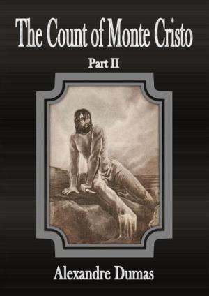 Cover of the book The Count of Monte Cristo: Part II by Sir Charles Haukes Todd Crosthwaite