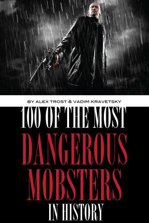 Cover of the book 100 of the Most Dangerous Mobsters in History by A.A.V.V.