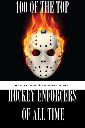 Book cover of 100 of the Top Hockey Enforcers of All Time