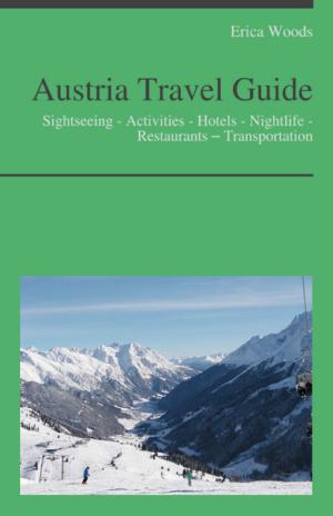 Book cover of Austria Travel Guide: Culture - Sightseeing - Activities - Hotels - Nightlife - Restaurants – Transportation