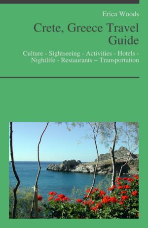 Book cover of Crete, Greece Travel Guide: Culture - Sightseeing - Activities - Hotels - Nightlife - Restaurants – Transportation