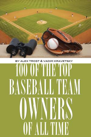 Cover of the book 100 of the Top Baseball Team Owners of All Time by Dan Blewett