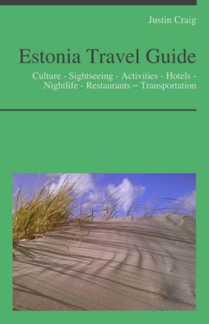 Cover of the book Estonia Travel Guide: Culture - Sightseeing - Activities - Hotels - Nightlife - Restaurants – Transportation by Erica Woods