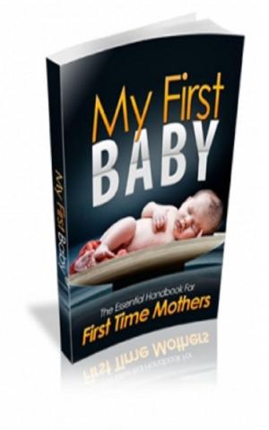 Cover of the book My First Baby by Ellyn Satter, M.S., R.D., L.C.S.W., B.C.D