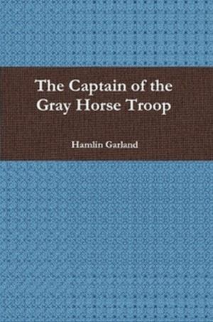 Cover of the book The Captain of the Gray Horse Troop by Jane Austen