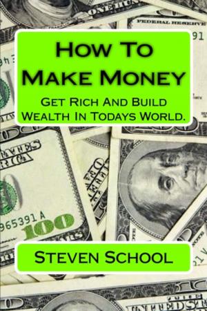 Cover of the book How To Make Money by steven school