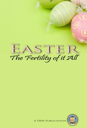 Cover of the book Easter - Fertility of It All by Maurice Harvey, Lorraine Harvey