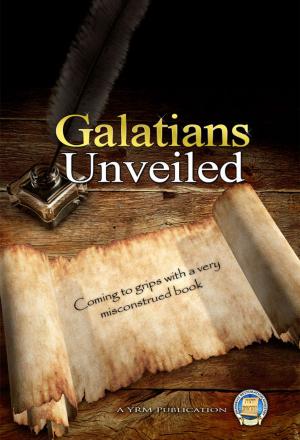 Cover of the book Galatians Unveiled by Yahweh's Restoration Ministry