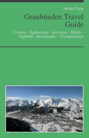 Cover of the book Graubünden, Switzerland Travel Guide: Culture - Sightseeing - Activities - Hotels - Nightlife - Restaurants – Transportation (including Davos & Saint Moritz) by Esteban Tarrio
