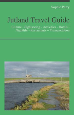 Book cover of Jutland, Denmark Travel Guide: Culture - Sightseeing - Activities - Hotels - Nightlife - Restaurants – Transportation