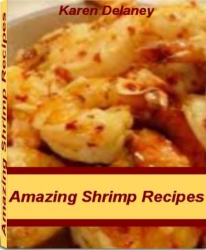 Cover of the book Amazing Shrimp Recipes by James Garcia