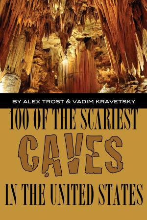 Cover of the book 100 of the Scariest Caves In the United States by alex trostanetskiy