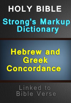 Book cover of Holy Bible with Strong's Markup, Dictionary and Hebrew and Greek Concordance (Linked to Bible Verses)