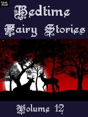 Cover of the book Bedtime Fairy Stories Volume 12 by Vindo Books