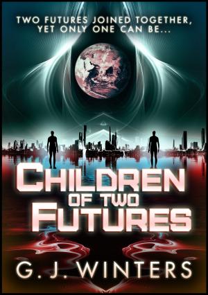 Cover of the book Children Of Two Futures : The Complete Book by G.J. Winters