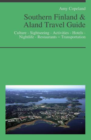Cover of the book Southern Finland & Aland Travel Guide: Culture - Sightseeing - Activities - Hotels - Nightlife - Restaurants – Transportation (including Helsinki) by Steve Davis