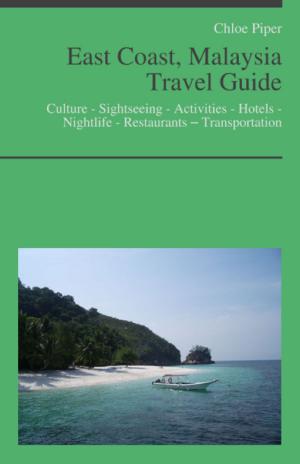 Cover of East Coast, Malaysia Travel Guide: Culture - Sightseeing - Activities - Hotels - Nightlife - Restaurants – Transportation
