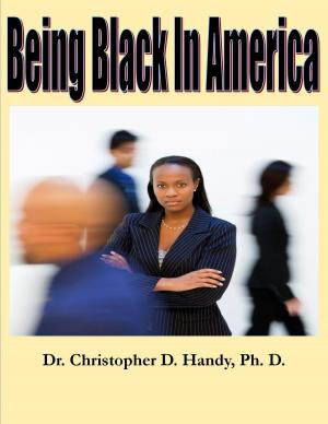 Cover of the book Being Black in America by Christopher Handy
