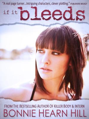 Cover of the book IF IT BLEEDS by Bonnie Hearn Hill