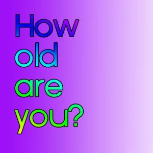 Cover of How Old Are You?