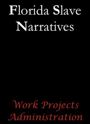 Cover of the book Florida Slave Narratives by David Karsner, Eugene V. Debs, Ruth Le Prade