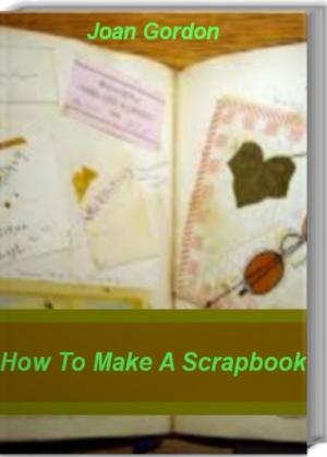 Cover of the book How To Make A Scrapbook by Deborah T. William