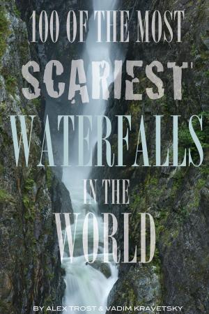Book cover of 100 of the Most Scariest Waterfalls In the World