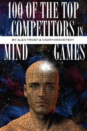 Cover of the book 100 of the Top Competitors in Mind Sports by alex trostanetskiy