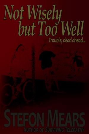 Cover of the book Not Wisely but Too Well by Jack Wallen
