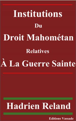 Cover of the book Institutions du droit mahométan relatives à la guerre sainte by Friedrich Nietzsche