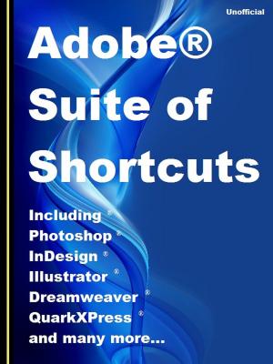 Cover of the book Adobe® Suite of Shortcuts by Sam Thornton