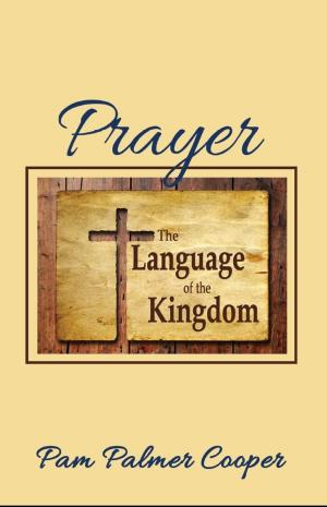 bigCover of the book Prayer: The Language of the Kingdom by 