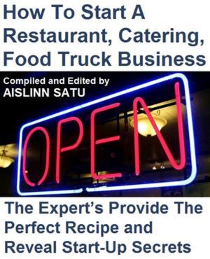 Cover of How To Start A Restaurant, Catering, Food Truck Business
