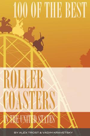 Book cover of 100 of the Best Roller Coasters In the United States