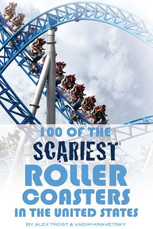Cover of the book 100 of the Scariest Roller Coasters In the United States by alex trostanetskiy