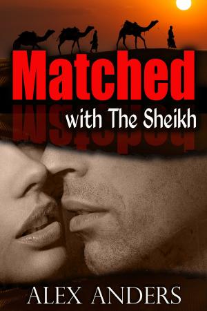 Cover of the book Matched with the Sheikh by A. Anders, Alex Anders