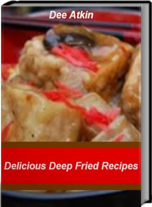 Cover of the book Delicious Deep Fried Recipes by Chandra Sauter