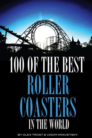 Cover of the book 100 of the Best Roller Coasters In the World by alex trostanetskiy